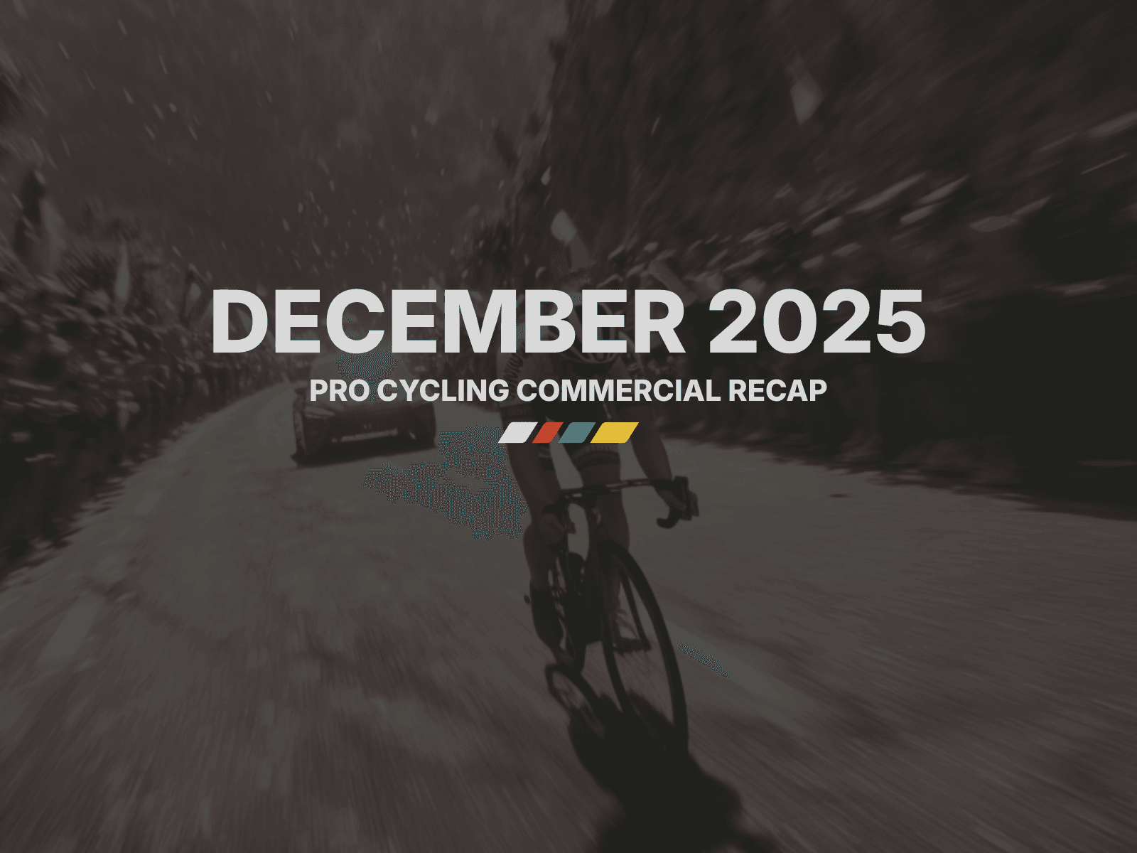 Pro Cycling Commercial Recap for December 2025